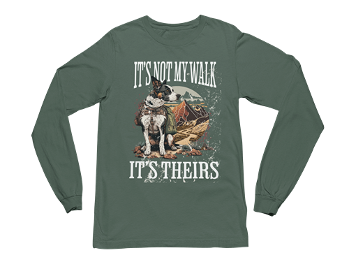 It's Not My Walk Long Sleeve Tee