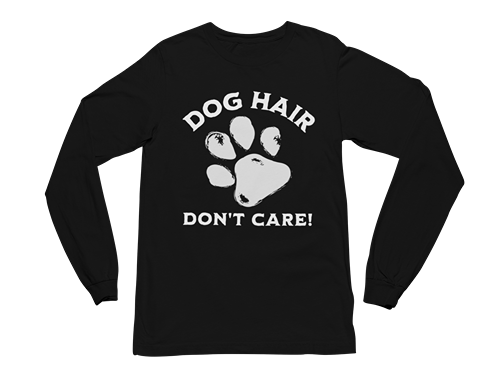 Dog Hair Don't Care Long Sleeve Tee