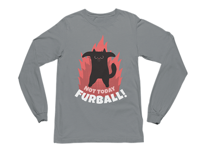 Not Today Furball Long Sleeve Tee