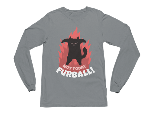 Not Today Furball Long Sleeve Tee