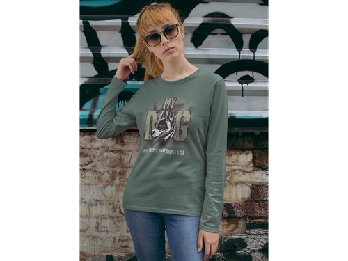 My Dog Talks Sh*t About You Long Sleeve Tee