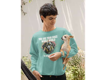 You Are Your Dog’s Whole World Sweatshirt