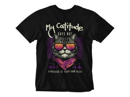 My Catitude Says No! Unisex Tee