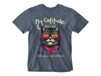 My Catitude Says No! Unisex Tee