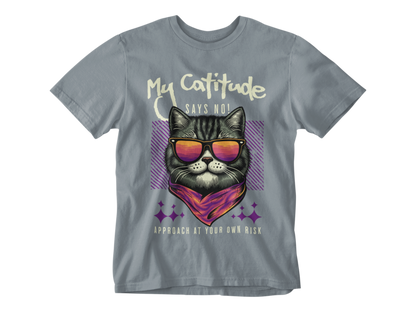 My Catitude Says No! Unisex Tee