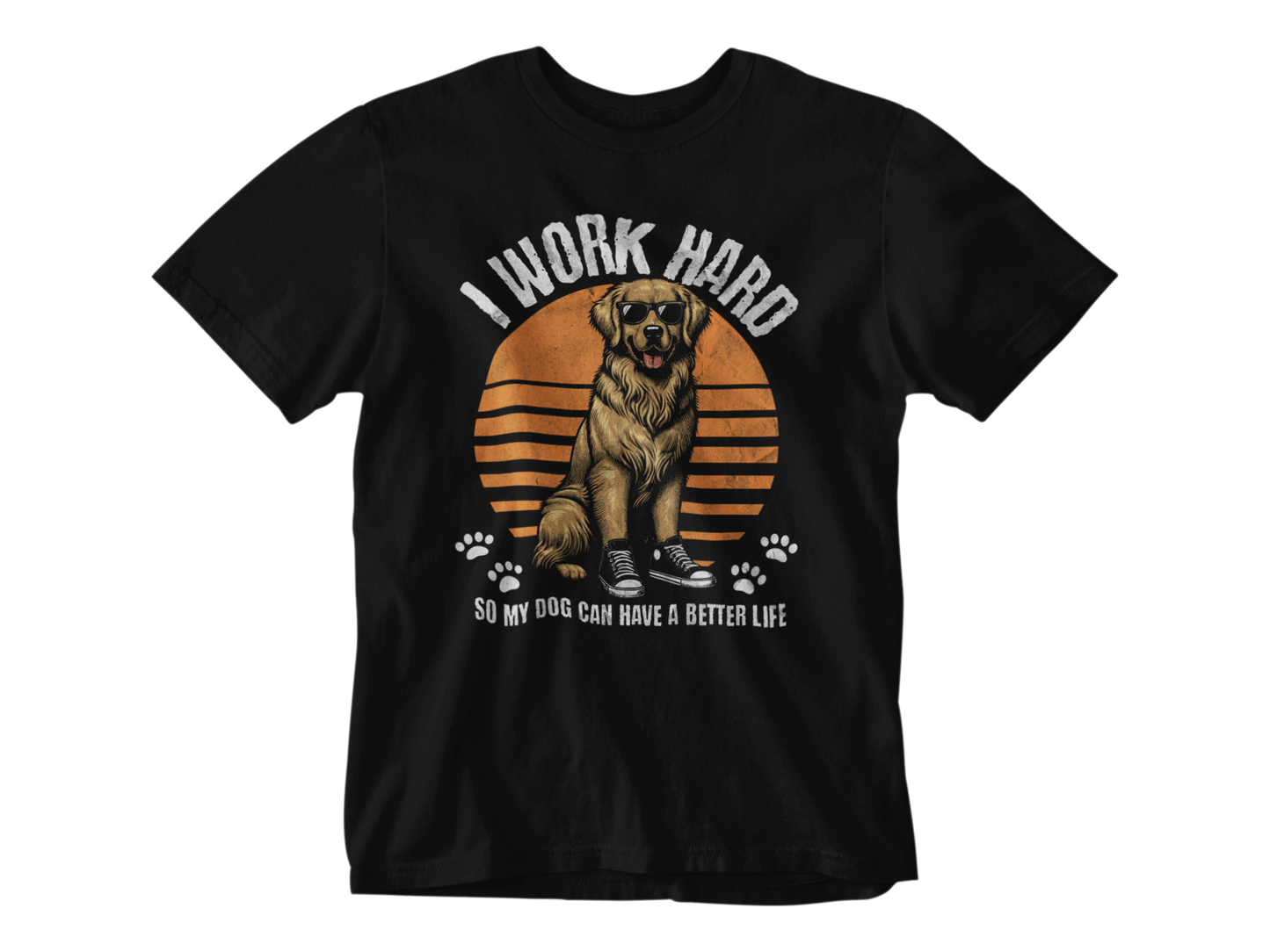 I Work Hard So My Dog Can Have a Better Life Unisex Tee