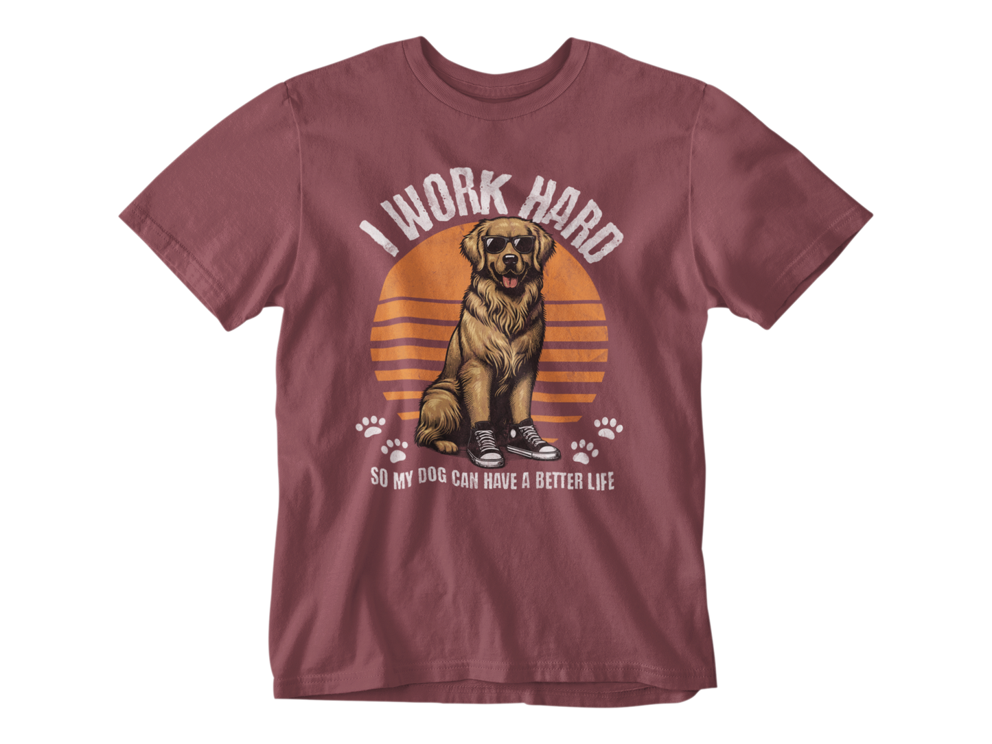 I Work Hard So My Dog Can Have a Better Life Unisex Tee