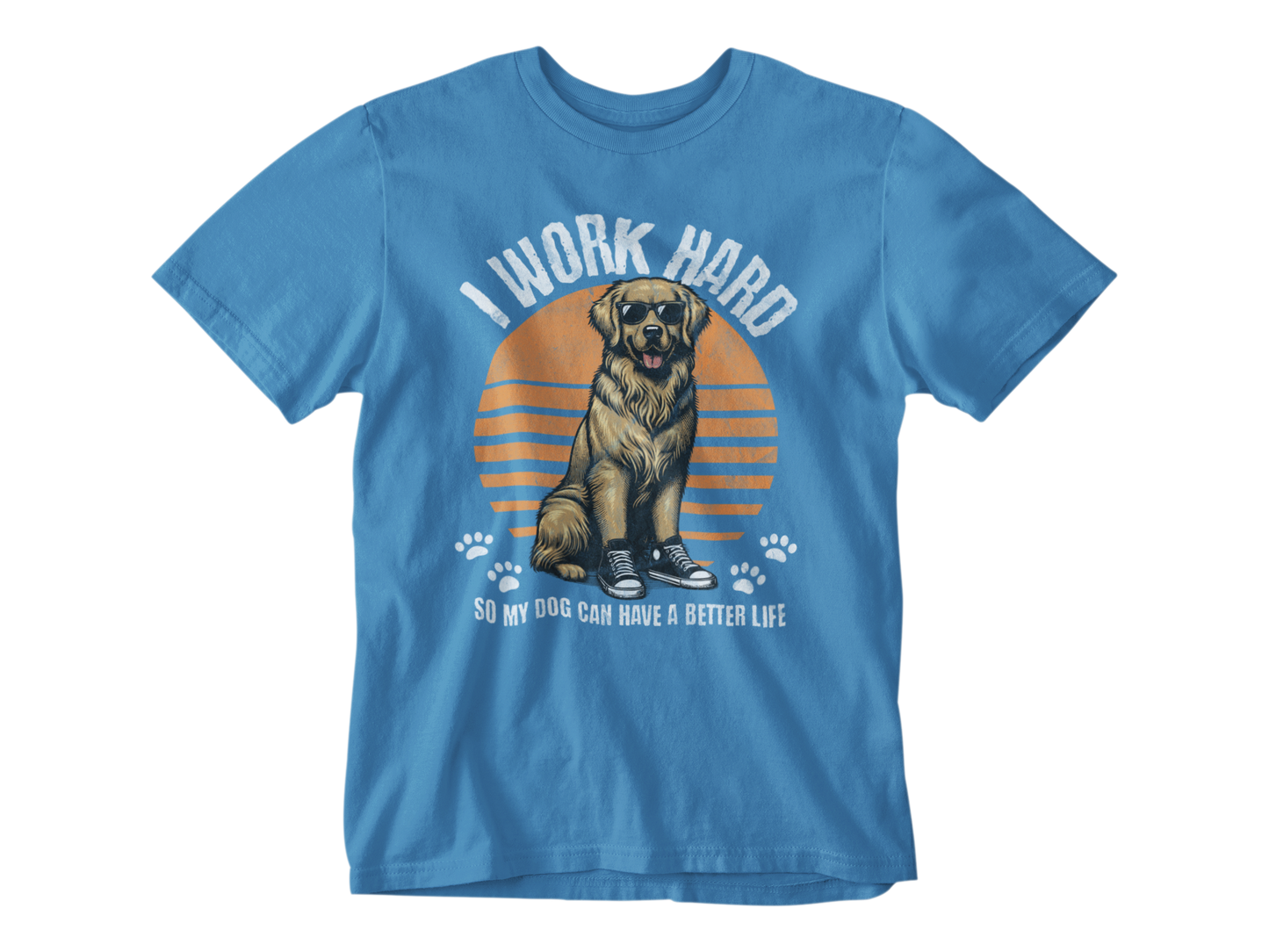 I Work Hard So My Dog Can Have a Better Life Unisex Tee