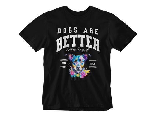 Dogs Are Better Than People Unisex Tee