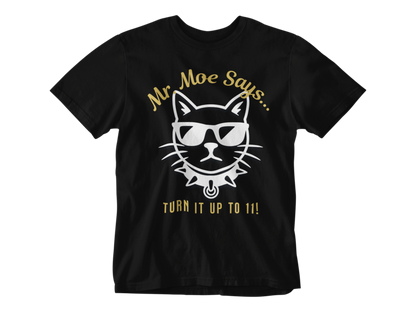 Mr. Moe Says - Turn It Up To 11! Unisex Tee