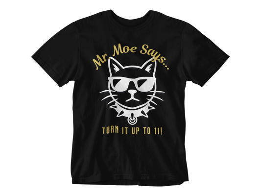 Mr. Moe Says - Turn It Up To 11! Unisex Tee