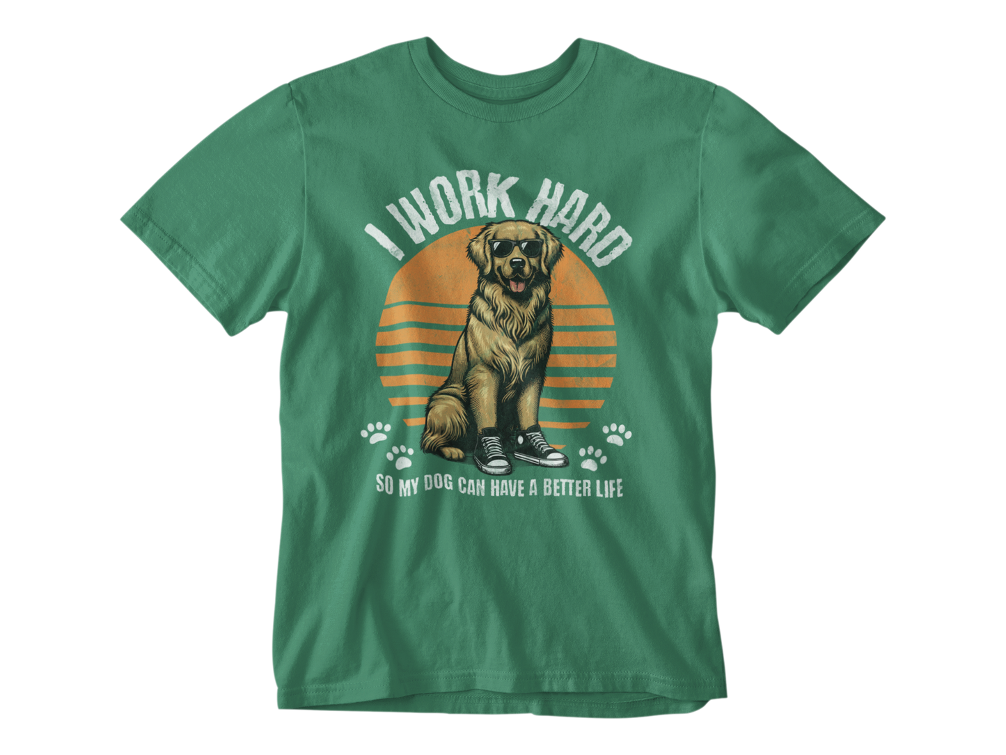 I Work Hard So My Dog Can Have a Better Life Unisex Tee