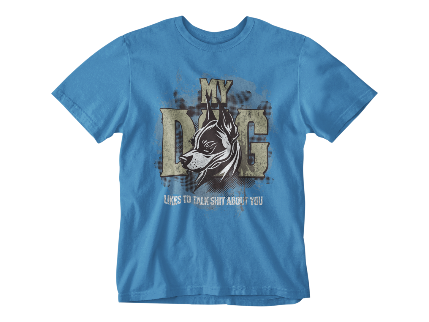 My Dog Talks Sh*t About You Unisex Tee