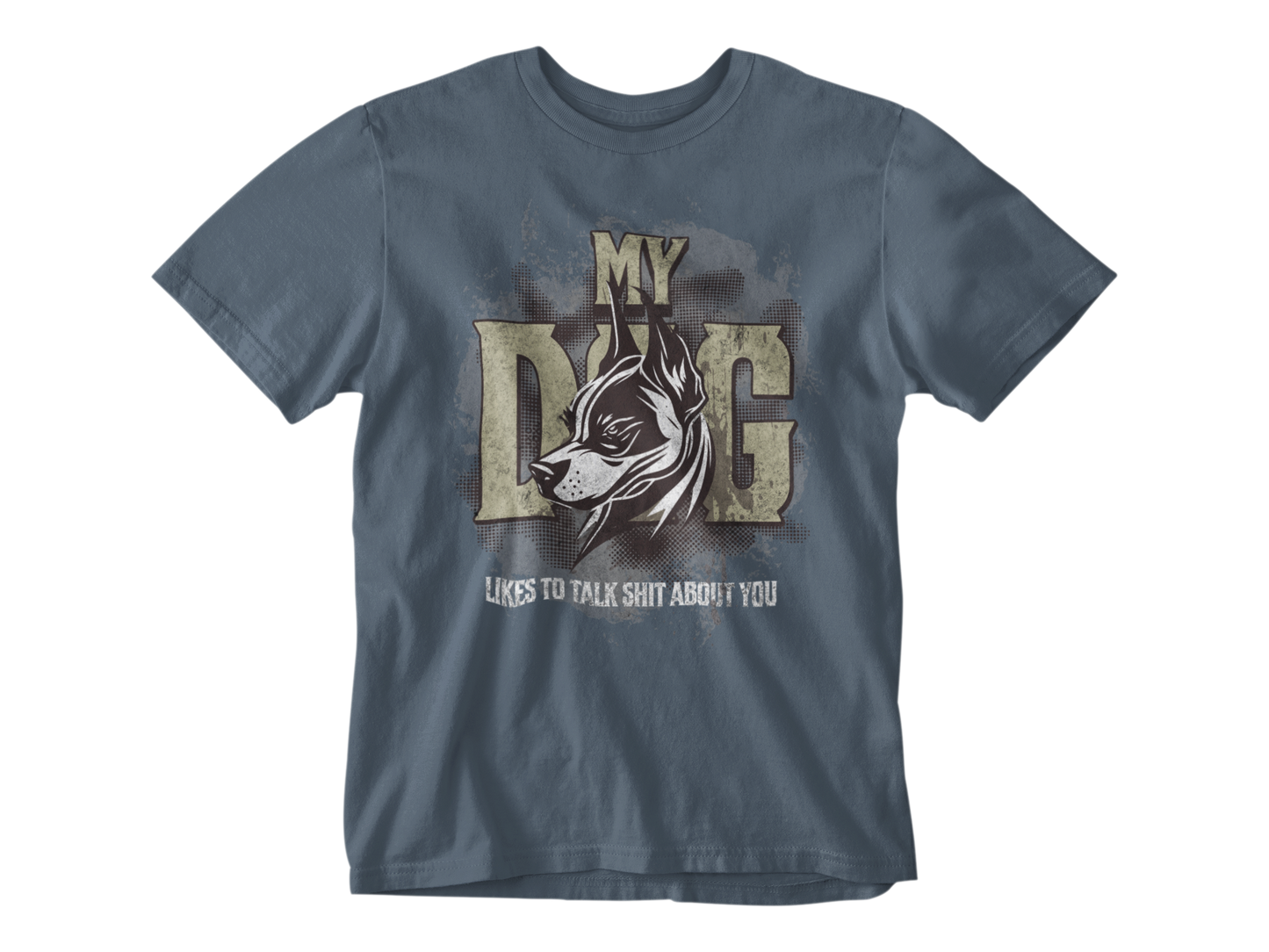 My Dog Talks Sh*t About You Unisex Tee