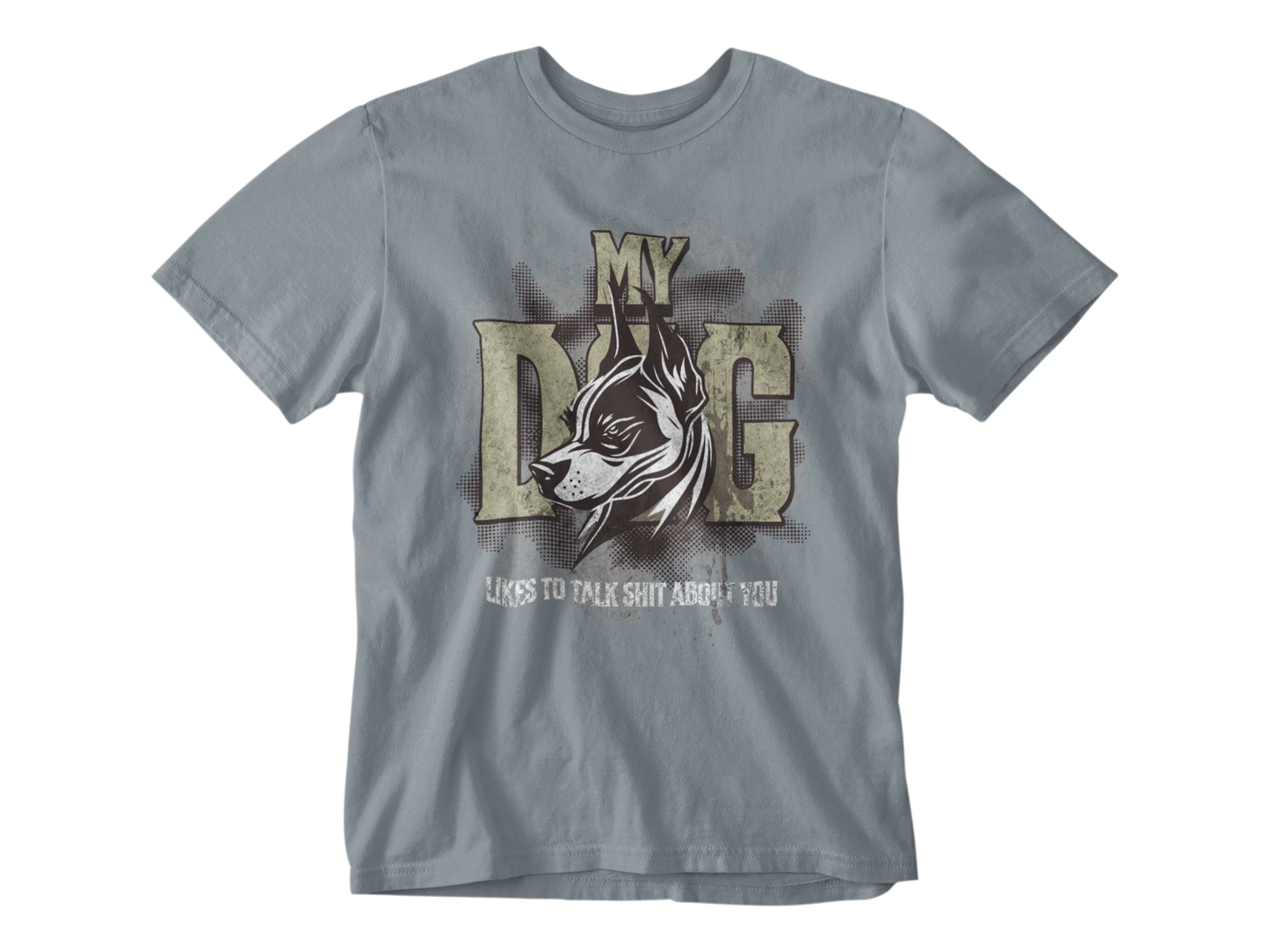 My Dog Talks Sh*t About You Unisex Tee