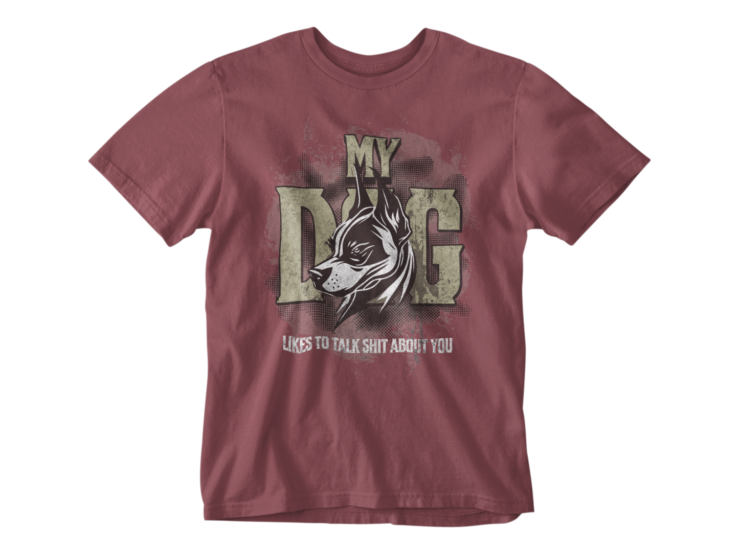My Dog Talks Sh*t About You Unisex Tee