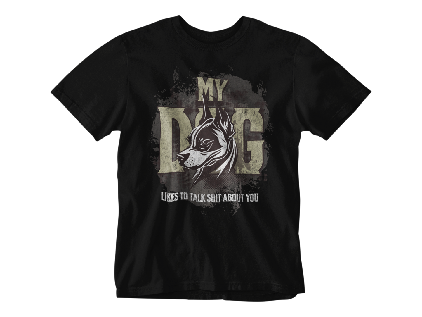 My Dog Talks Sh*t About You Unisex Tee