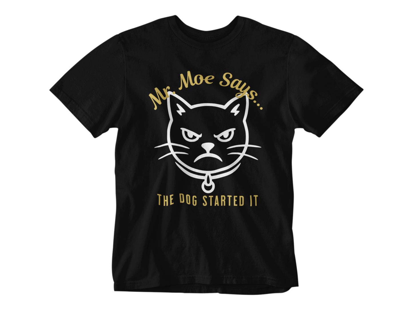 Mr. Moe Says - The Dog Started It Unisex Tee
