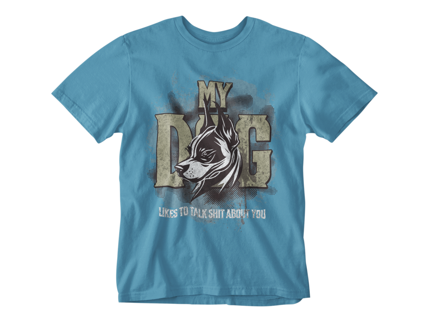 My Dog Talks Sh*t About You Tee