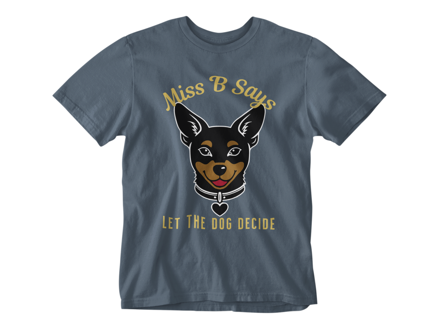 Miss B Says: Let the Dog Decide Unisex Tee
