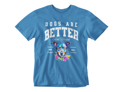 Dogs Are Better Than People Unisex Tee