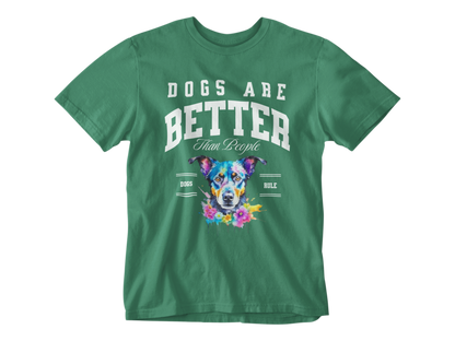 Dogs Are Better Than People Unisex Tee
