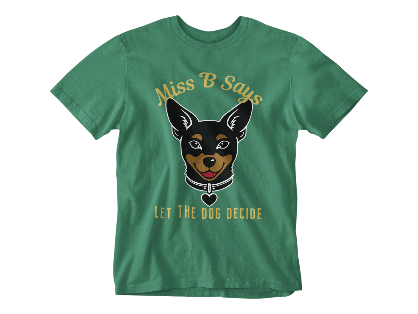 Miss B Says: Let the Dog Decide Unisex Tee