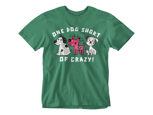 One Dog Short of Crazy! Unisex Tee