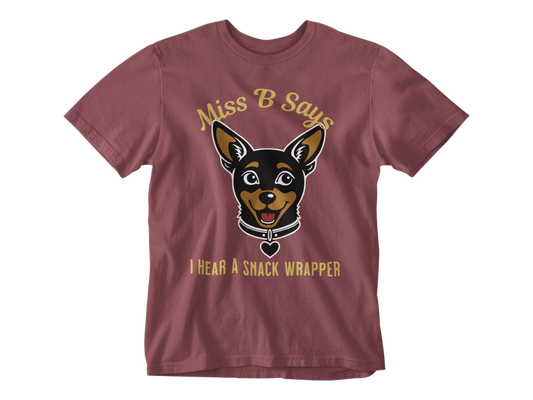 Miss B Says: I Hear a Snack Wrapper – Unisex Tee