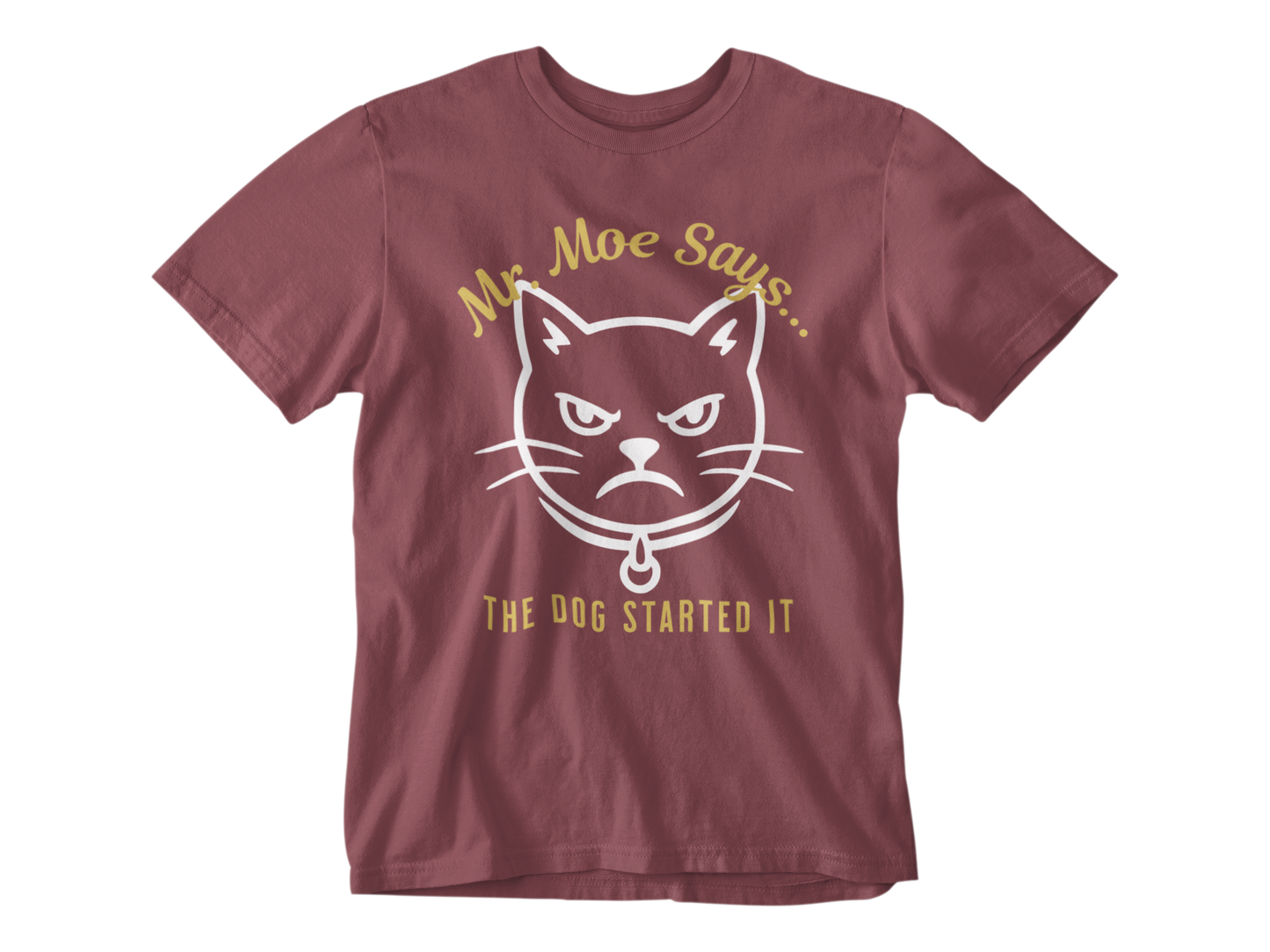 Mr. Moe Says - The Dog Started It Unisex Tee
