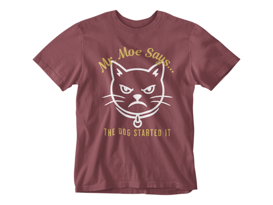 Mr. Moe Says - The Dog Started It Unisex Tee