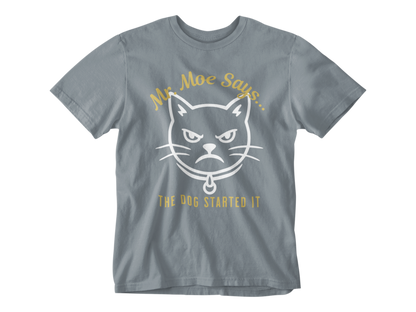 Mr. Moe Says - The Dog Started It Unisex Tee