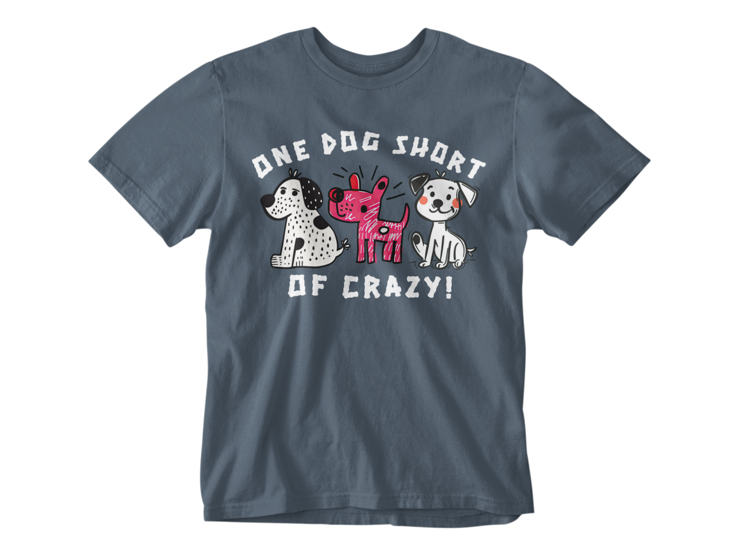 One Dog Short of Crazy! Unisex Tee