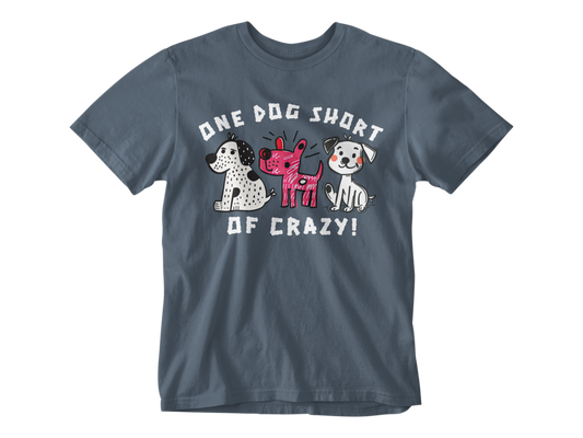 One Dog Short of Crazy! Unisex Tee