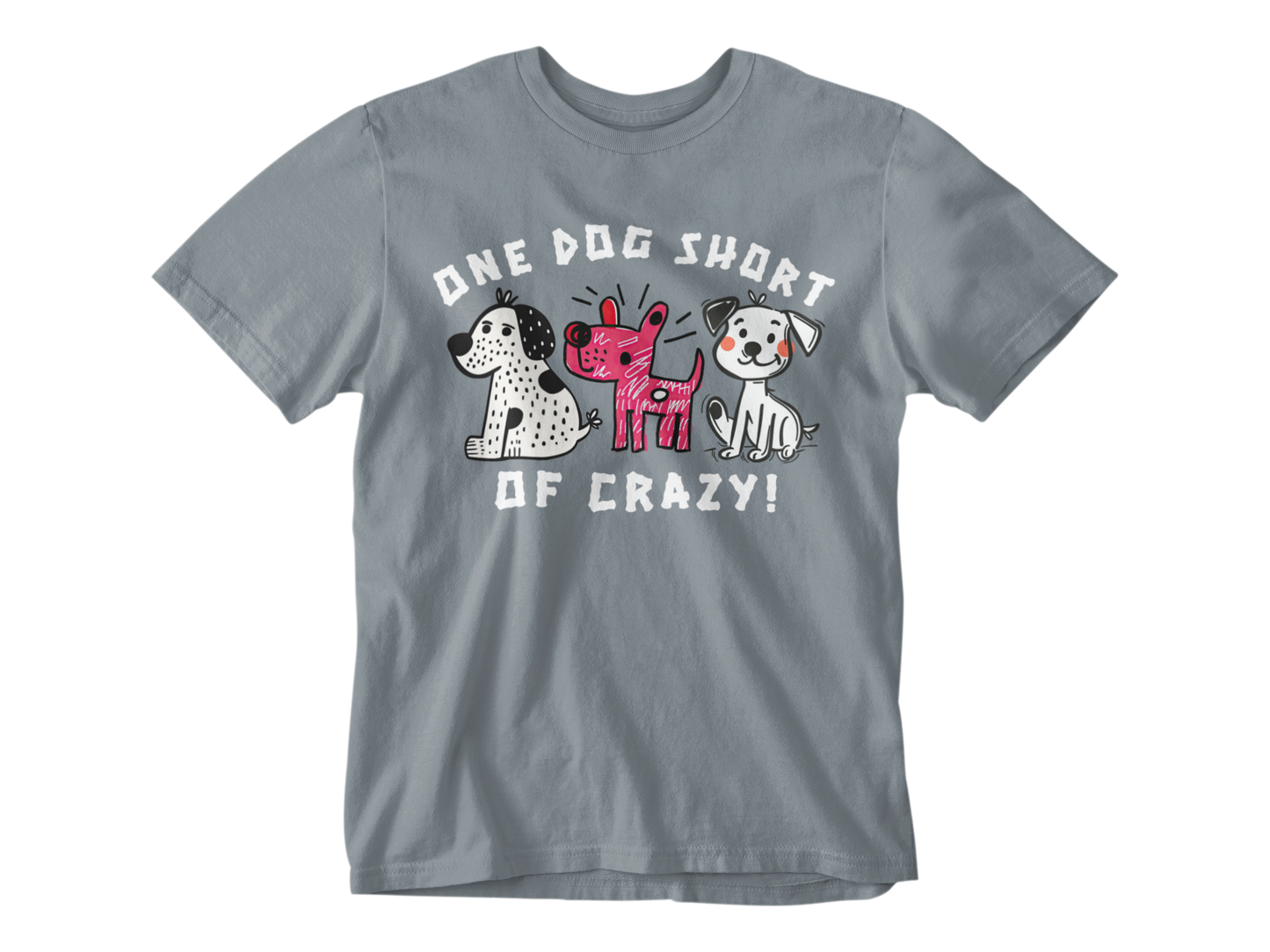 One Dog Short of Crazy! Unisex Tee