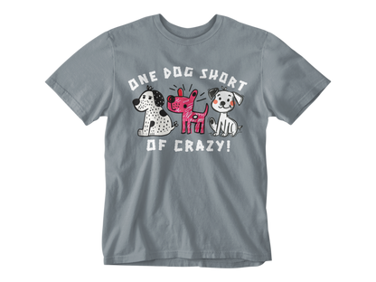 One Dog Short of Crazy! Unisex Tee