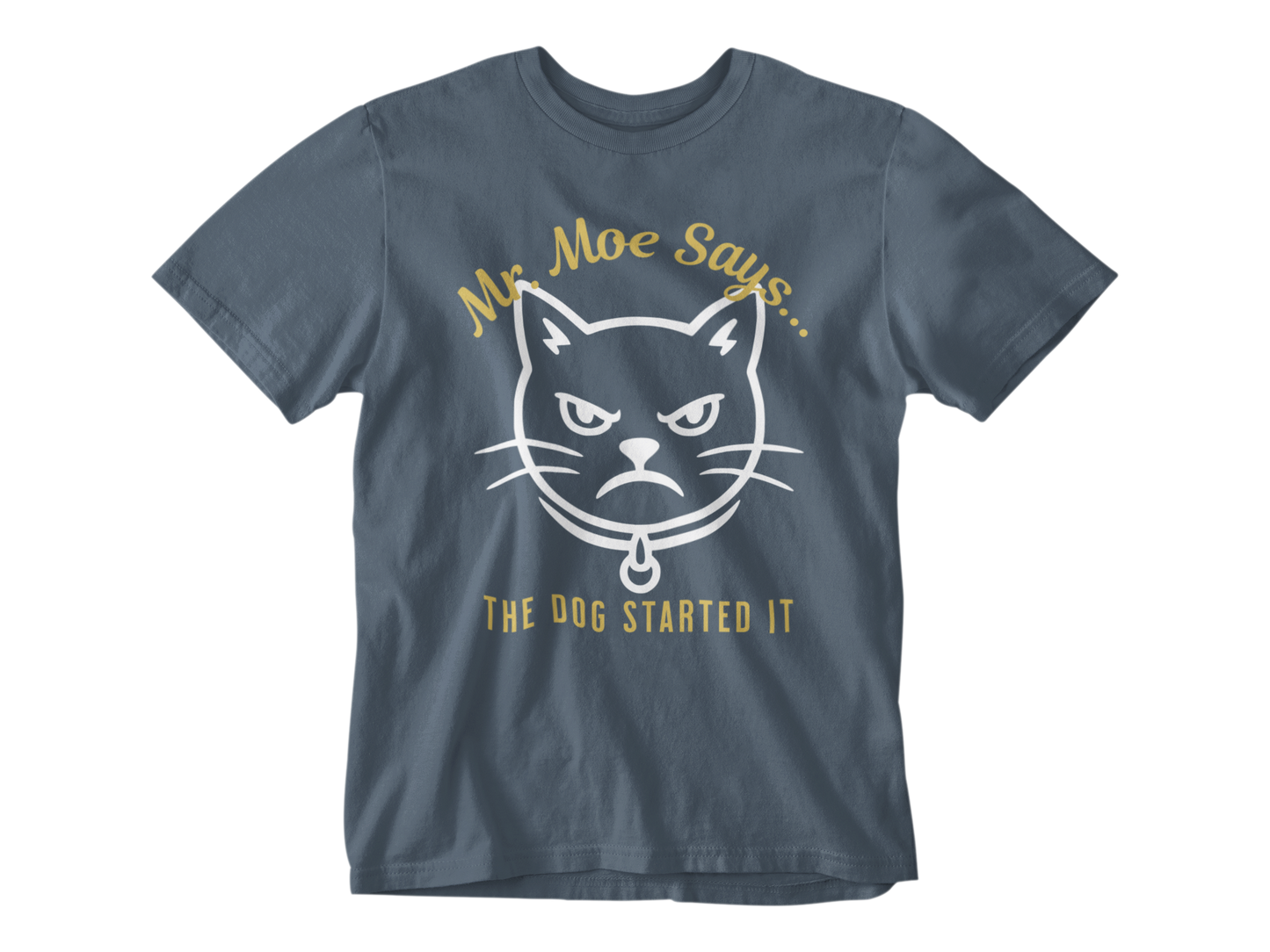 Mr. Moe Says - The Dog Started It Unisex Tee