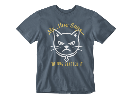 Mr. Moe Says - The Dog Started It Unisex Tee