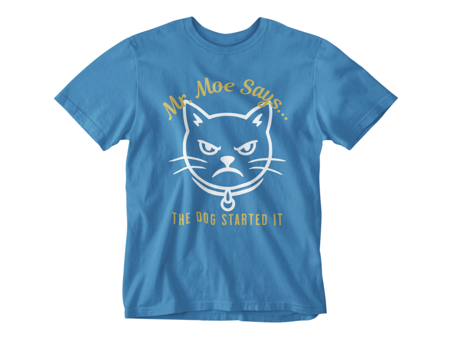 Mr. Moe Says - The Dog Started It Unisex Tee