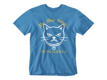 Mr. Moe Says - The Dog Started It Unisex Tee