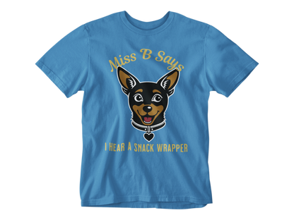 Miss B Says: I Hear a Snack Wrapper – Unisex Tee