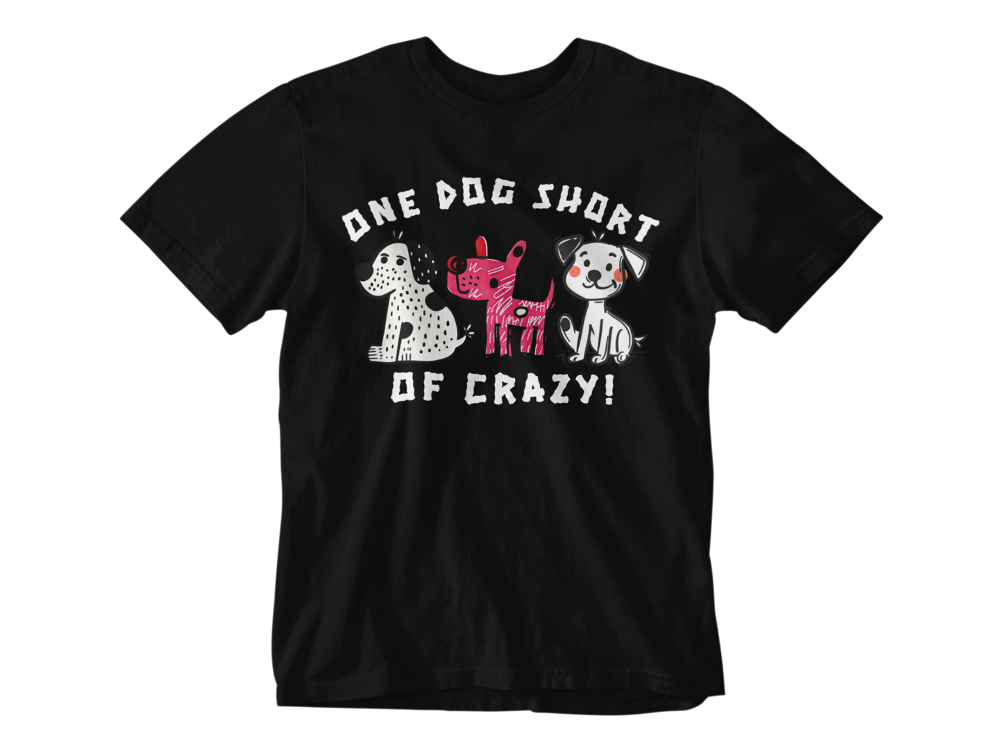 One Dog Short of Crazy! Unisex Tee