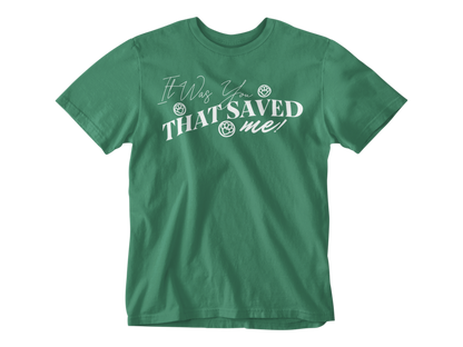 It Was You That Saved Me! Unisex Tee
