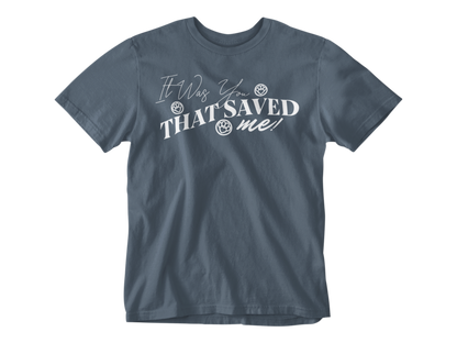 It Was You That Saved Me! Unisex Tee