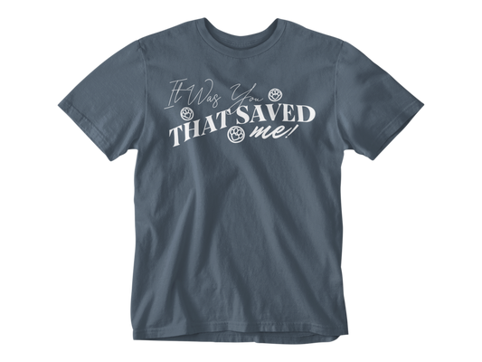 It Was You That Saved Me! Unisex Tee