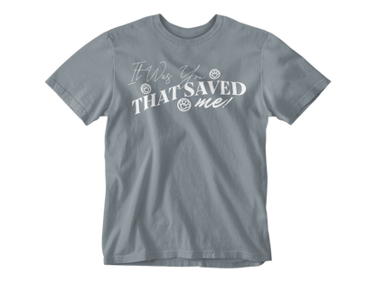 It Was You That Saved Me! Unisex Tee