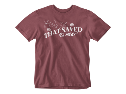 It Was You That Saved Me! Unisex Tee