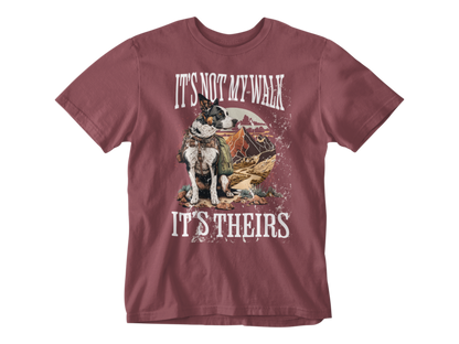 It's Not My Walk Unisex Tee