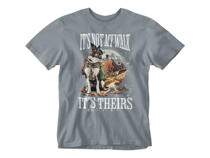 It's Not My Walk Unisex Tee