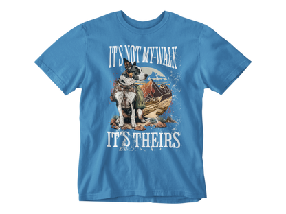 It's Not My Walk Unisex Tee